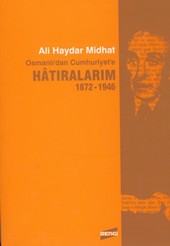 Osmanlı'dan Cumhuriyet'e Hatıralarım 1872-1946 Ali Haydar Midhat
